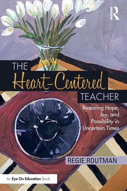The Heart-Centered Teacher, Regie Routman - Paperback - 9781032445502