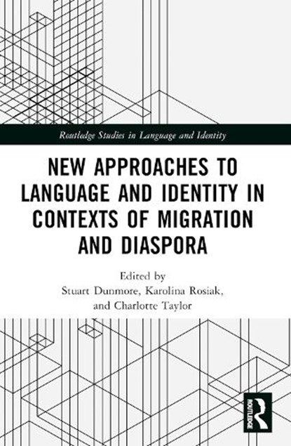 New Approaches to Language and Identity in Contexts of Migration and Diaspora, Stuart Dunmore ; Karolina Rosiak ; Charlotte (University of Sussex Taylor - Paperback - 9781032447360