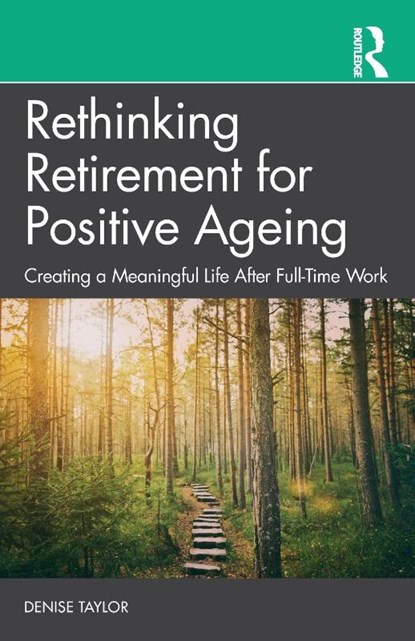 Rethinking Retirement for Positive Ageing, Denise Taylor - Paperback - 9781032448473