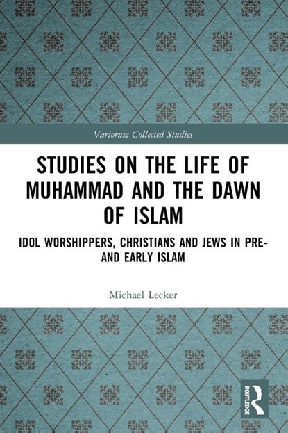 Studies on the Life of Muhammad and the Dawn of Islam, Michael Lecker - Paperback - 9781032449838