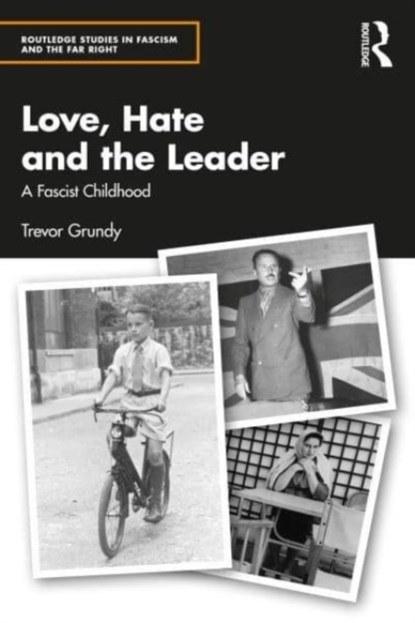 Love, Hate and the Leader, TREVOR (INDEPENDENT JOURNALIST AND AUTHOR,  UK) Grundy - Paperback - 9781032451374