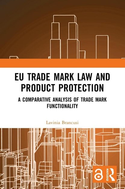 EU Trade Mark Law and Product Protection, Lavinia Brancusi - Paperback - 9781032452289