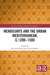 Mendicants and the Urban Mediterranean, c.1200-1500 - Jon Paul Heyne ; Austin Powell - 9781032454979