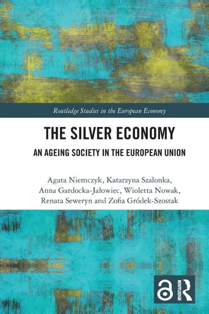 The Silver Economy, Agata Niemczyk ; Katarzyna Szalonka ; Anna Gardocka-Jalowiec ; Wioletta Nowak - Paperback - 9781032455082
