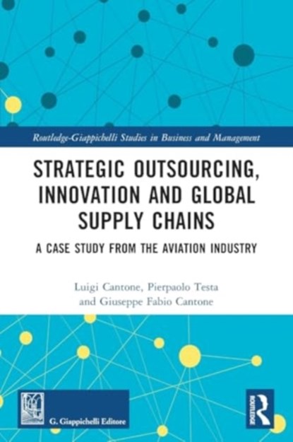 Strategic Outsourcing, Innovation and Global Supply Chains, Luigi Cantone ; Pierpaolo Testa ; Giuseppe Fabio Cantone - Paperback - 9781032455426