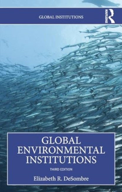 Global Environmental Institutions, Elizabeth R. DeSombre - Paperback - 9781032456874