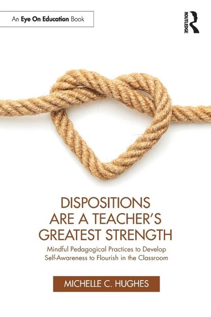 Dispositions Are a Teacher's Greatest Strength, Michelle C. Hughes - Paperback - 9781032457598