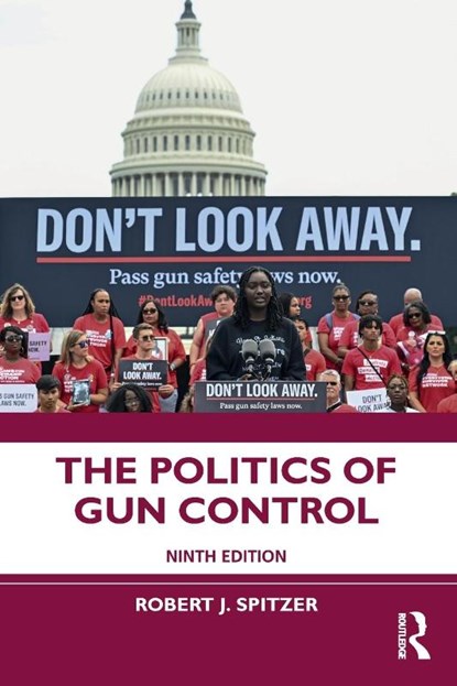 The Politics of Gun Control, Robert J. Spitzer - Paperback - 9781032458519