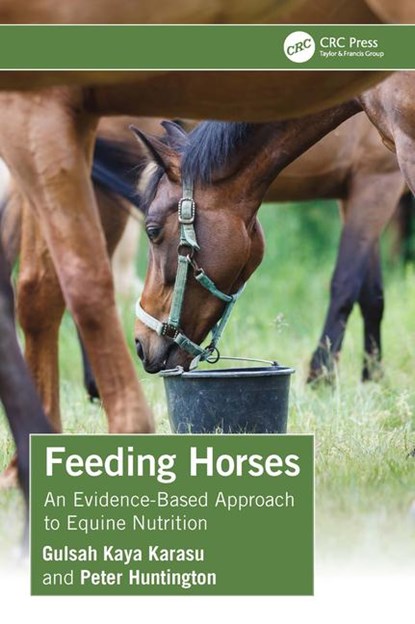 Feeding Horses, Gulsah (Van Hall Larenstein Univ.) Kaya Karasu ; Peter (Kentucky Equine Research Australasia) Huntington - Paperback - 9781032459257