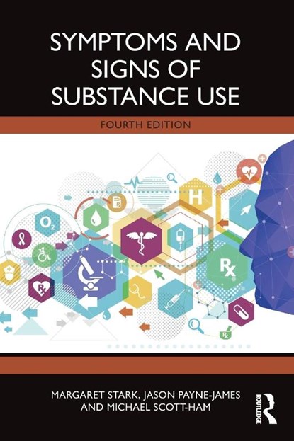 Symptoms and Signs of Substance Use, Margaret (University of Sydney Stark ; Jason (Barts and the London Medical and Dental School Payne-James ; Michael (United Kingdom and Ireland Association of Forensic Toxicologists Scott-Ham - Paperback - 9781032464534