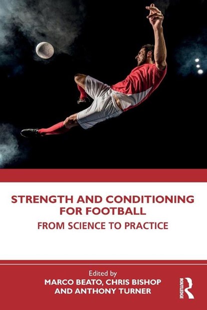 Strength and Conditioning for Football, Marco Beato ; Chris Bishop ; Anthony N. (Middlesex University Turner - Paperback - 9781032468266