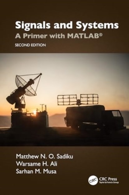 Signals and Systems, Matthew N. O. Sadiku ; Warsame Hassan Ali ; Sarhan M. (Prairie View A&M University Musa - Gebonden - 9781032468679