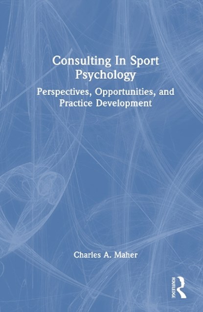 Consulting In Sport Psychology, Charles A. (Rutgers University Maher - Gebonden - 9781032469218