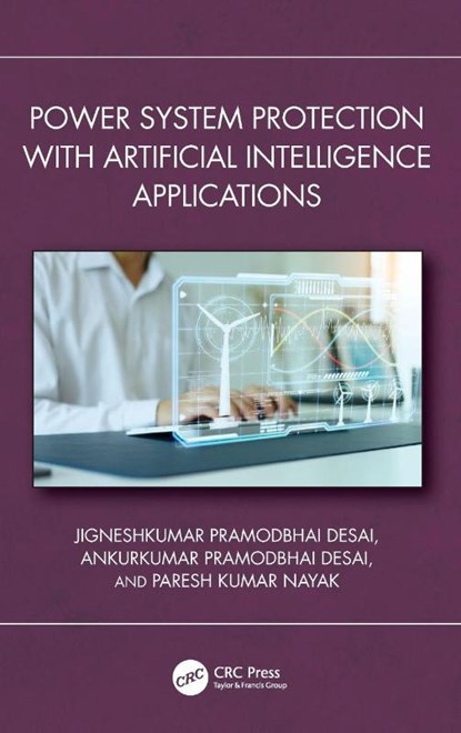 Power System Protection with Artificial Intelligence Applications, Jigneshkumar P. (Ganpat University Desai ; Ankurkumar Pramodbhai (GIDC Degree Engineering College Desai ; Paresh Kumar (ISM Dhanbad Nayak - Gebonden - 9781032470580