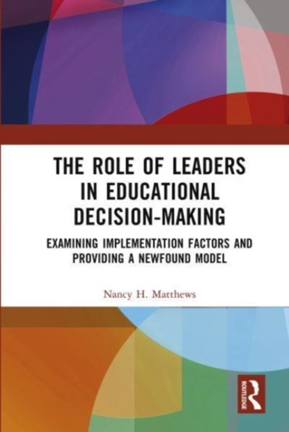 The Role of Leaders in Educational Decision-Making, Nancy H. Matthews - Gebonden - 9781032472508