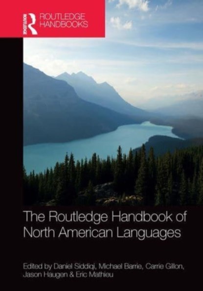 The Routledge Handbook of North American Languages, Daniel Siddiqi ; Michael Barrie ; Carrie Gillon ; Jason Haugen ; Eric Mathieu - Paperback - 9781032475202