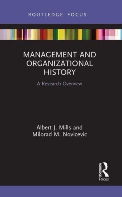 Management and Organizational History, Albert J. Mills ; Milorad M. Novicevic - Paperback - 9781032475349