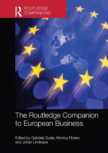 The Routledge Companion to European Business, GABRIELE (UNIVERSITY OF MELBOURNE,  Australia) Suder ; Monica (ISC Paris Business School, France) Riviere ; Johan Lindeque - Paperback - 9781032476094