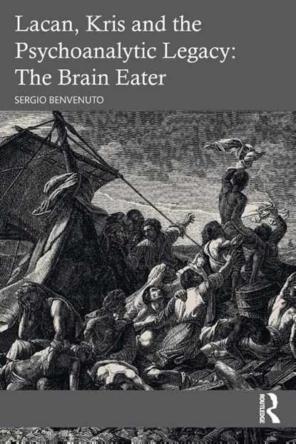 Lacan, Kris and the Psychoanalytic Legacy: The Brain Eater, Sergio Benvenuto - Paperback - 9781032482330
