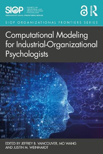Computational Modeling for Industrial-Organizational Psychologists, Jeffrey B. Vancouver ; Mo Wang ; Justin M. Weinhardt - Paperback - 9781032483856