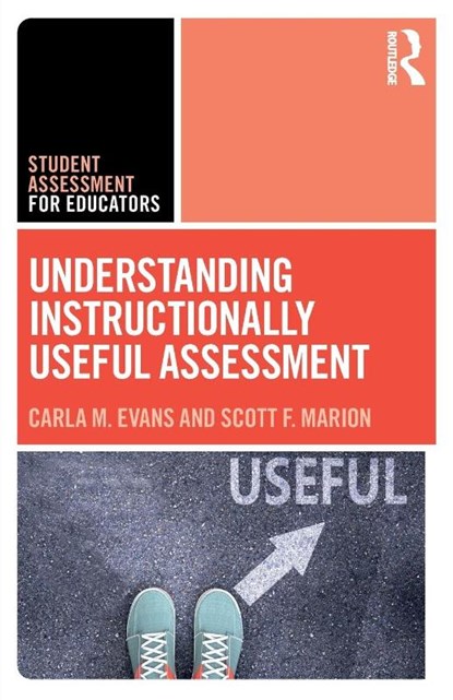 Understanding Instructionally Useful Assessment, Carla Evans ; Scott Marion - Paperback - 9781032485485
