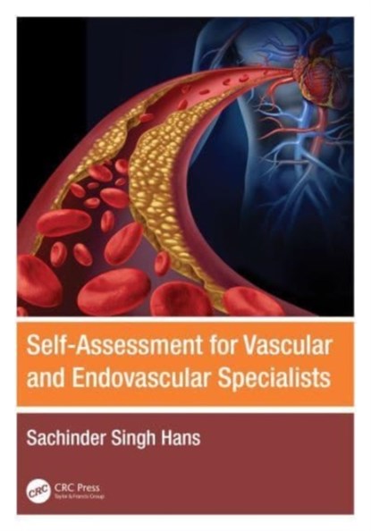 Self-Assessment for Vascular and Endovascular Specialists, SACHINDER SINGH (HENRY FORD MACOMB HOSPITAL,  USA, St. John Macomb Hospital, USA, Wayne State University, USA) Hans - Paperback - 9781032485553