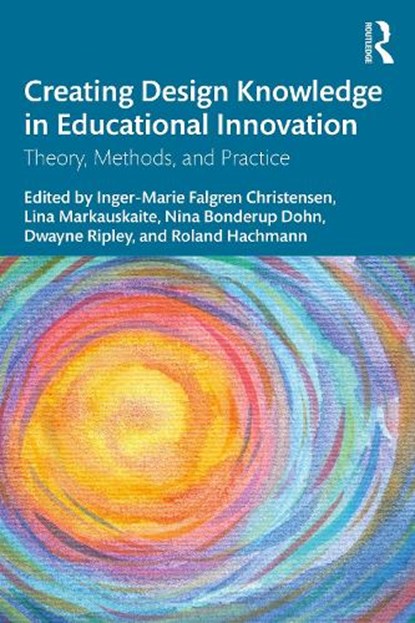 Creating Design Knowledge in Educational Innovation, Inger-Marie F. (University of Southern Denmark) Christensen ; Lina (University of Sydney Markauskaite ; Nina (University of Southern Denmark) Bonderup Dohn - Paperback - 9781032489216