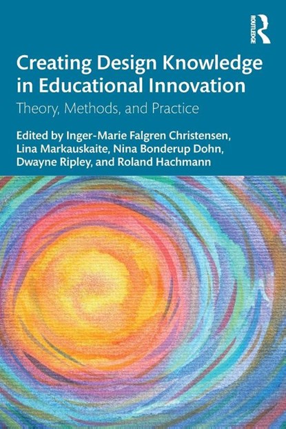 Creating Design Knowledge in Educational Innovation, Inger-Marie F. (University of Southern Denmark) Christensen ; Lina (University of Sydney Markauskaite ; Nina (University of Southern Denmark) Bonderup Dohn - Paperback - 9781032489216