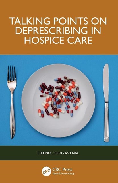 Talking Points on Deprescribing in Hospice Care, Deepak (UC Davis School of Medicine Shrivastava - Paperback - 9781032491059