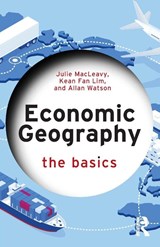 Economic Geography: The Basics - Julie (University of Bristol MacLeavy ; Kean Fan (University of Nottingham Lim ; Allan (Loughborough University Watson - 9781032497013