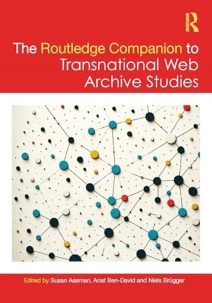 The Routledge Companion to Transnational Web Archive Studies, Susan Aasman ; Anat Ben-David ; Niels (Aarhus University Brugger - Gebonden - 9781032497785