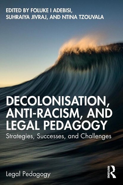 Decolonisation, Anti-Racism, and Legal Pedagogy, Foluke I (University of Bristol Adebisi ; Suhraiya (University of Kent Jivraj ; Ntina (ANU College of Law Tzouvala - Paperback - 9781032498249