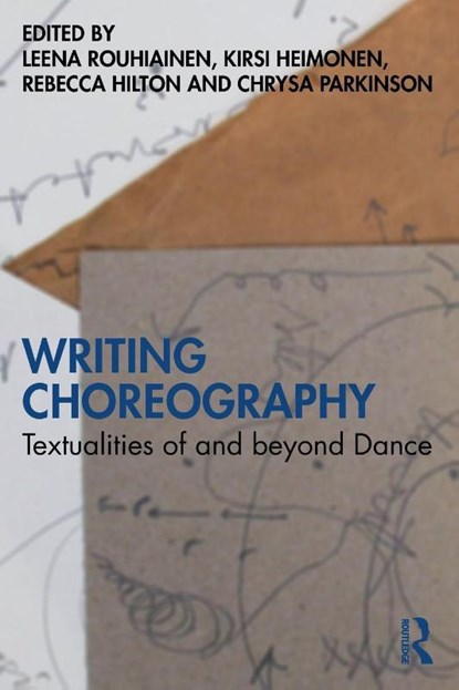 Writing Choreography, Leena Rouhiainen ; Kirsi Heimonen ; Rebecca Hilton - Paperback - 9781032501987