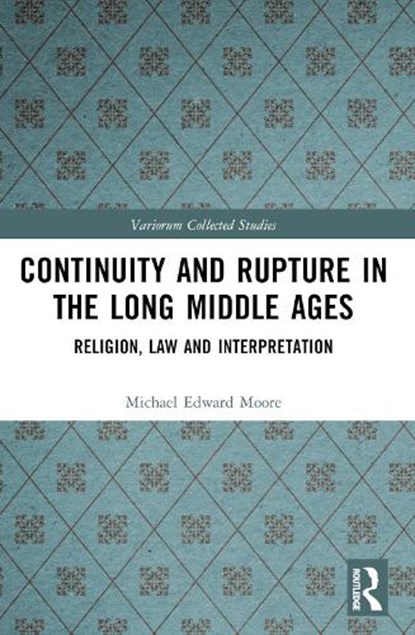 Continuity and Rupture in the Long Middle Ages, Michael Edward Moore - Paperback - 9781032502427