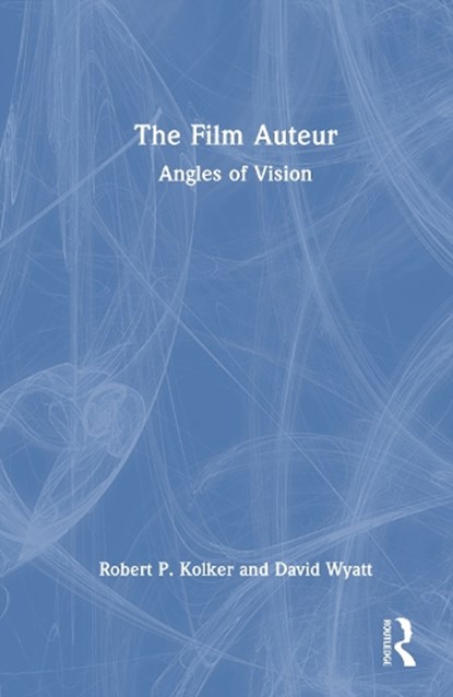 The Film Auteur, Robert P. (University of Maryland Kolker ; David Wyatt - Gebonden - 9781032502465