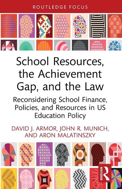 School Resources, the Achievement Gap, and the Law, David J. (George Mason University Armor ; John R. (Partner Munich ; Aron (Boston University Malatinszky - Paperback - 9781032505756