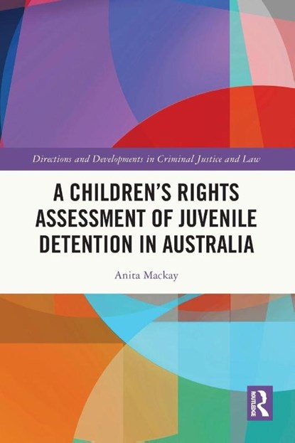 A Children’s Rights Assessment of Juvenile Detention in Australia, Anita (La Trobe University) Mackay - Paperback - 9781032506098