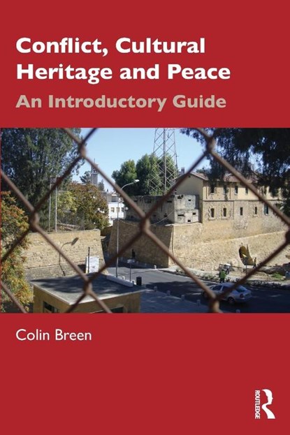 Conflict, Cultural Heritage and Peace, Colin (Associate Head of the School of Geography and Environmental Sciences at Ulster University Breen - Paperback - 9781032509389