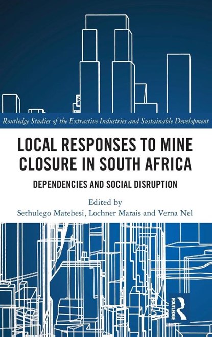 Local Responses to Mine Closure in South Africa, Sethulego Matebesi ; Lochner (University of the Free State Marais ; Verna Nel - Gebonden - 9781032510439
