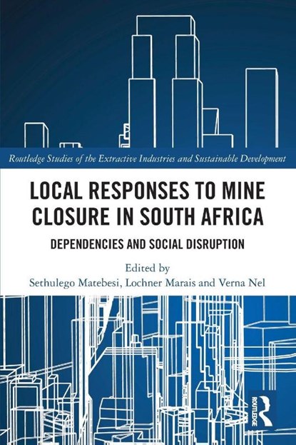 Local Responses to Mine Closure in South Africa, Sethulego Matebesi ; Lochner (University of the Free State Marais ; Verna Nel - Paperback - 9781032516585
