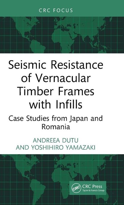 Seismic Resistance of Vernacular Timber Frames with Infills, Andreea (Technical University of Civil Engineering Bucharest Dutu ; Yoshihiro Yamazaki - Gebonden - 9781032517049