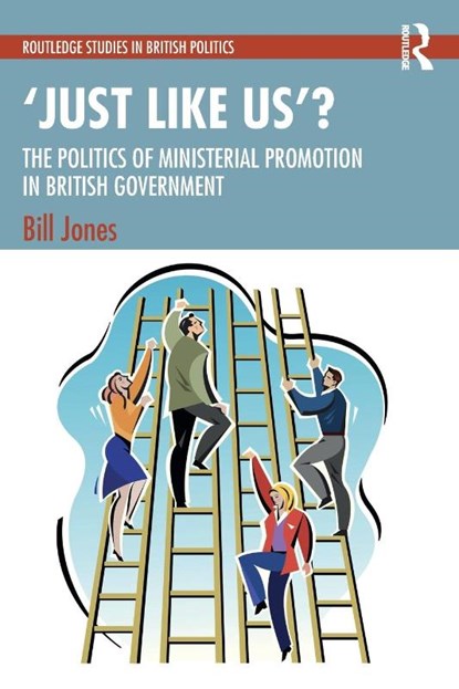 ‘Just Like Us’?: The Politics of Ministerial Promotion in UK Government, Bill (Liverpool Hope University Jones - Paperback - 9781032520759
