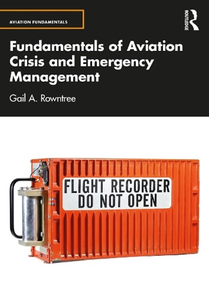 Fundamentals of Aviation Crisis and Emergency Management, Gail A. Rowntree - Paperback - 9781032521183