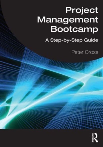 Project Management Bootcamp, Peter Cross - Paperback - 9781032521220