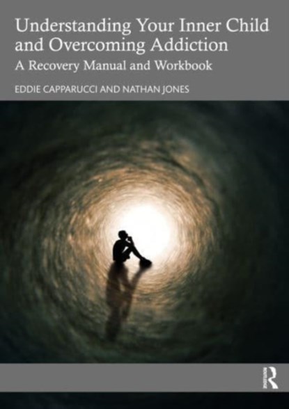 Understanding Your Inner Child and Overcoming Addiction, Eddie Capparucci ; Nathan (Founder Jones - Paperback - 9781032523026