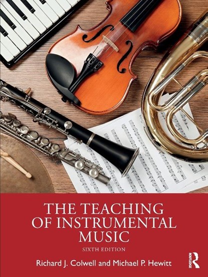 The Teaching of Instrumental Music, Richard J. (University of Illinois at Urbana Champaign School of Music) Colwell ; Michael P. (University of Maryland College Park School of Music) Hewitt - Paperback - 9781032524986
