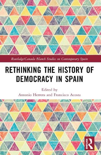 Rethinking the History of Democracy in Spain, Antonio (University of Granada Herrera ; Francisco (University of Cordoba Acosta - Paperback - 9781032525426