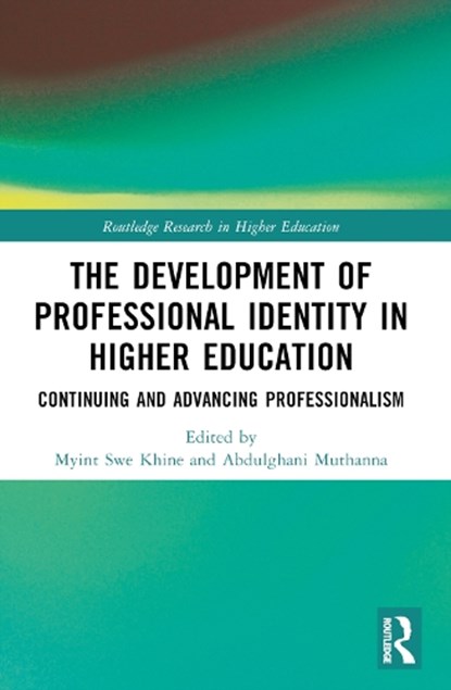 The Development of Professional Identity in Higher Education, Myint Swe (University of Bahrain Khine ; Abdulghani Muthanna - Paperback - 9781032525501