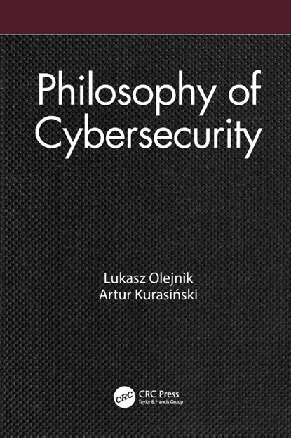 Philosophy of Cybersecurity, Lukasz Olejnik ; Artur Kurasinski - Paperback - 9781032527611