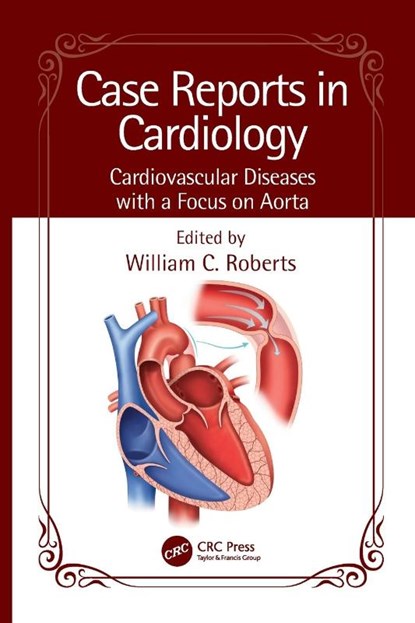 Case Reports in Cardiology, William C. (Baylor Heart and Vascular Institute Roberts - Paperback - 9781032527680